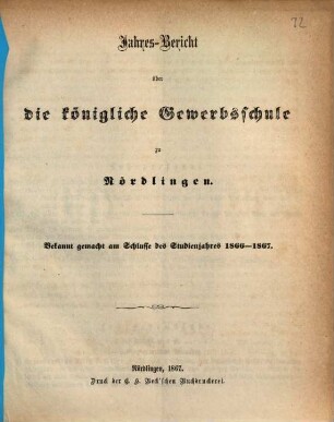 Jahres-Bericht der Königlichen Gewerbsschule zu Nördlingen über das Schuljahr .... 1866/67 (1867)