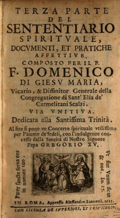 Sententiario Spiritvale : Docvmenti, Et Pratiche affettiue, nelle tre vie della Perfettione Christiana, Purgatiua, Illuminatiua, e Vnitiua ..., 3. Via Vnitiva