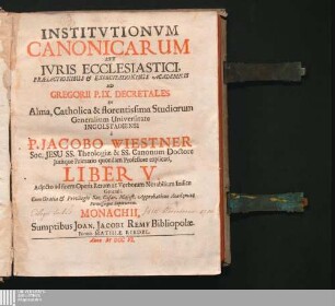Liber V.: Institutiones Canonicæ Sive Ivs Ecclesiasticvm Institutiones canonicae sive ius ecclesiasticum Institutionum canonicarum sive iuris ecclesiastici ... liber ...