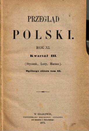 Przegla̜d polski : pismo poświe̜cone polityce i literaturze. 11,3, 1876/77,43 = R. 11