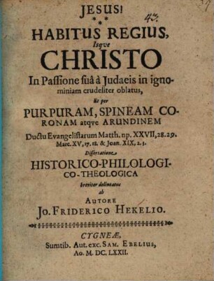 Habitus regius, isque Christo in passione sua a Iudaeis in ignominiam crudeliter oblatus, et per purpuram, spineam coronam atque arundinem ... delineatus