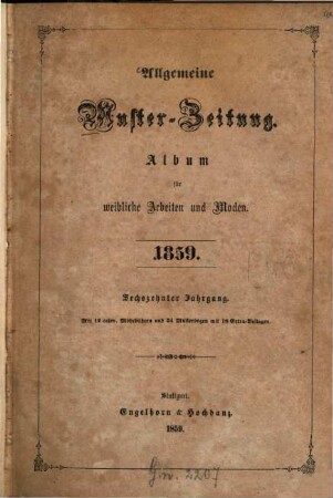 Allgemeine Muster-Zeitung : Album für weibl. Arbeiten u. Moden. 1859, 1859 = Jg. 16