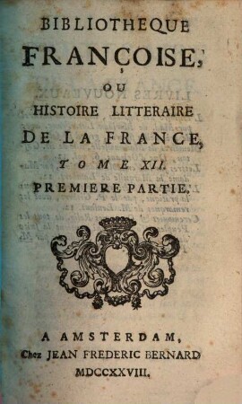 Bibliothèque françoise, ou histoire littéraire de la France. 12, 12. 1728