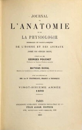 Journal de l'anatomie et de la physiologie normales et pathologiques de l'homme et des animaux, 26. 1890