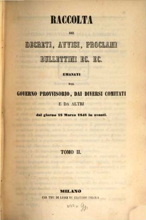 Raccolta dei decreti, avvisi, proclami, bullettini ec. ec. emanati dal Governo provvisorio, dai diversi comitati e da altri dal giorno 18 Marzo 1848 in avanti, 2
