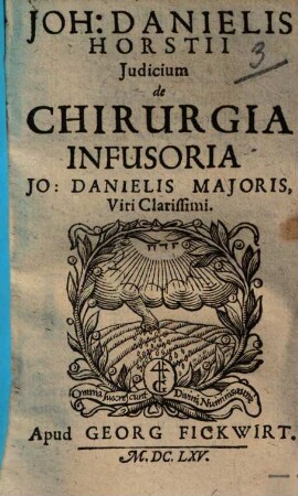Joh. Danielis Horstii Judicium Iudicium de chirurgia infusoria Jo. Danielis Majoris, viri clarissimi