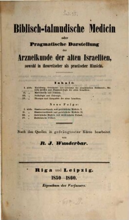 Biblisch-talmudische Medicin, [1,]1. Allgemeine Einleitung, mit Einschluss der Geschichte und Literatur der israel. Heilkunde. Materia medica und Pharmacologie der alten Israeliten