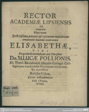 Rector academiae Lipsiensis ad exequias matronae ... Elisabethae, viri ... Lucae Pollionis ... relictae viduae, cives academicos post I, pomer. invitat : [progr. ad exequias Elisab., Luc. Pollionis viduae]