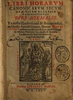 Libri Horarvm Canonicarvm Secvndvm Ritvm Ecclesiae Constantiensis Pars Hyemalis