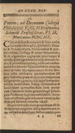 II. Petitio, ad Decanum Collegii Philosophici V. Cl. M. Erasmum Schmidt Profess. Graec. VI. Id. Mart. anno M. DC. IIX.