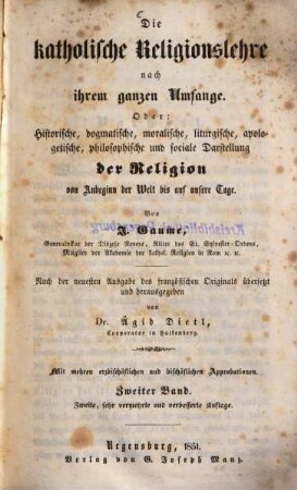 Die katholische Religionslehre nach ihrem ganzen Umfange Oder: historische, dogmatische, moralische, liturgische, apologetische, philosophische und sociale Darstellung der Religion von Anbeginn der Welt bis auf unsere Tage, 2