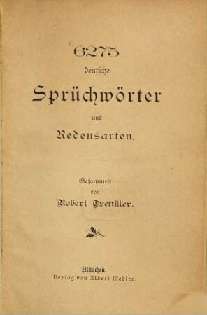 6275 deutsche Sprüchwörter und Redensarten : Gesammelt von Robert Trenkler