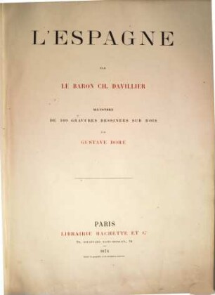 L'Espagne par le Baron Ch. Davillier, illustrée de 309 gravures dessinées sur bois par Gustave Doré