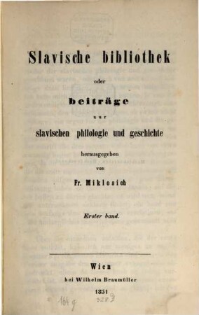 Slavische Bibliothek oder Beiträge zur slavischen Philologie und Geschichte. 1. 1851