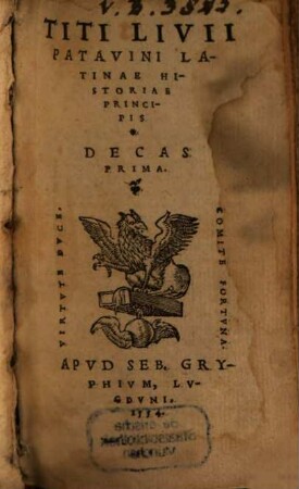 Titi Livii Patavini Latinae Historiae Principis Decas ..., 1. Decas Prima