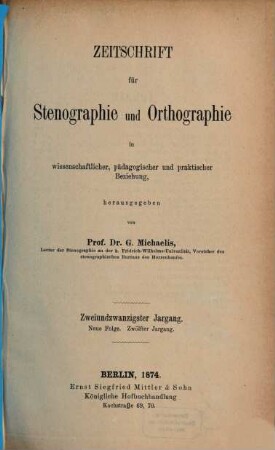 Zeitschrift für Stenographie und Orthographie in wissenschaftlicher, pädagogischer und praktischer Beziehung. 22, 22 = N.F. 12. 1874