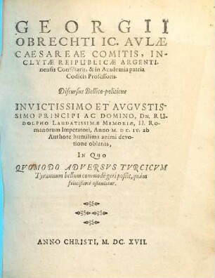 Discursus bello politicus ... in quo quomodo adversus Turcicum tyrannum bellum commode geri possit, quam feliciss. ostenditur
