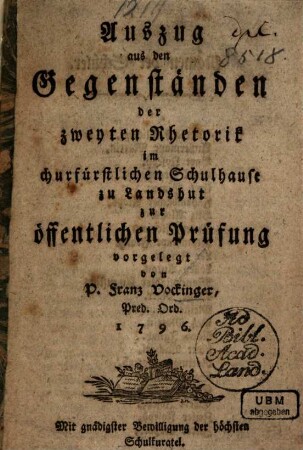 Auszug aus den Gegenständen der zweyten Rhetorik : im churfürstlichen Schulhause zu Landshut zur öffentlichen Prüfung vorgelegt