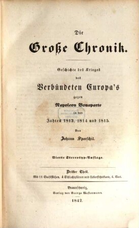 Die große Chronik : Geschichte des Krieges des verbündeten Europa's gegen Napoleon Bonaparte in den Jahren 1813, 1814 und 1815. 3