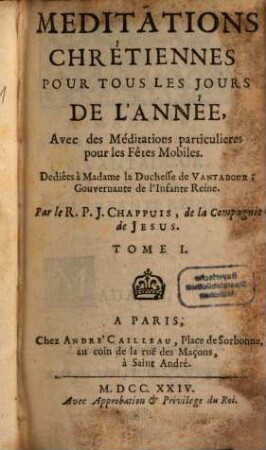 Meditations Chrétiennes Pour Tous Les Jours De L'Année : Avec de Meditations particulieres pour les Fêtes Mobiles, 1