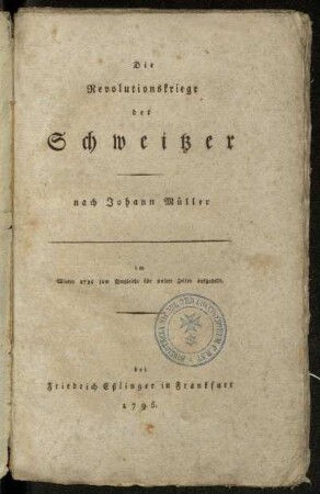 Die Revolutionskriege der Schweitzer nach Johann Müller : im Winter 1795 zum Vergleiche für unsere Zeiten aufgestellt