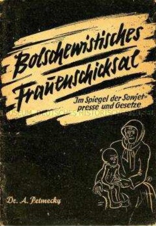 Antikommunistische Propagandaschrift gegen die Frauenpolitik in der Sowjetunion