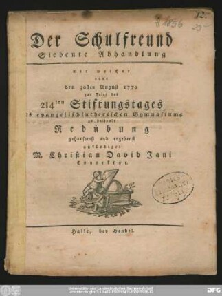 Siebente Abhandlung: Mit welcher eine den 30sten August 1779 zur Feier des 214ten Stiftungstages des evangelischlutherischen Gymnasiums zu haltende Redübung gehorsamst und ergebenst ankündiget M. Christian David Jani Conrektor