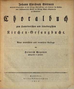 Johann Christoph Böttner's ... Choralbuch zum Hannoverschen und Lüneburgschen Kirchen-Gesangbuche