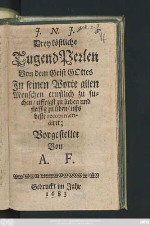 Drey köstliche TugendPerlen Von dem Geist Gottes : In seinen Worte allen Menschen ernstlich zu suchen ...