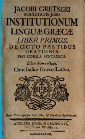 Jacobi Gretseri ... Institutionum Linguae Graecae Liber ..., 1. De Octo Partibus Orationis ...