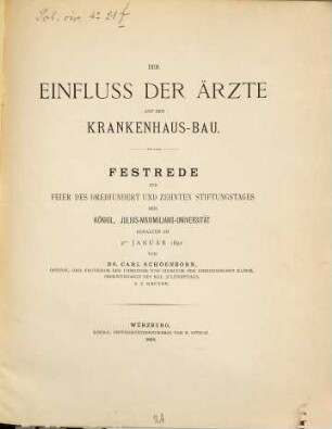 Der Einfluss der Ärzte auf den Krankenhaus-Bau : Festrede zur Feier des dreihundertundzehnten Stiftungstages der Königl. Julius-Maximilians-Universität, gehalten am 2ten Januar 1892
