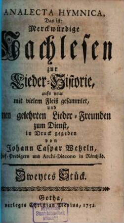 Johann Caspar Wetzels Analecta Hymnica, Das ist: Merckwürdige Nachlesen zur Lieder-Historie, [Erster Band] Zweytes Stück