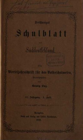 Freisinniges Schulblatt aus Süddeutschland : Vierteljahresschrift für das Volksschulwesen. 3. 1872/73