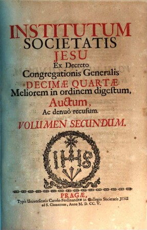 Institutum Societatis Jesu : Ex Decreto Congregationis Generalis Decimae Quartae Meliorem in ordinem digestum, Auctum, Ac denuo recusum. 2