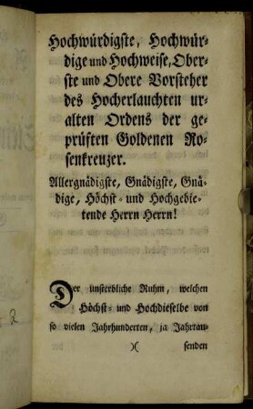 Hochwürdigste, Hochwürdige und Hochweise, Oberste und Obere Vorsteher des Hocherlauchten uralten Ordens der geprüften Goldenen Rosenkreuzer.