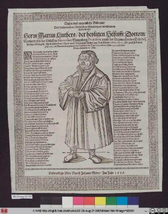 Wahre und eygentliche Bildnus/ Deß Hocherleuchten ... Herrn Martin Luthers/ der heyligen Schrifft Doctorn/ Weyland bey der löblichen Universitet Wittenberg Professorn ... So zu Eißleben im Jahr 1483. an Martins Tag geborn/ unnd daselbsten am Tage Concordiae im Jahr 1546. gestorben ...