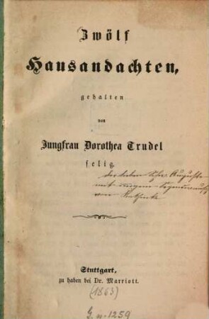 Zwölf Hausandachten, gehalten von Jungfrau Dorothea Trudel selig : (Vorwort von Samuel Zeller.)