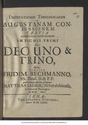 Disputationum Theologicarum in Augustanam Confessionem Tertia complectens explicationem Articuli Primi De Deo Uno & Trino