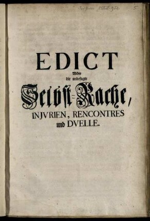 Edict Wider die unbefugte Selbst-Rache, Injurien, Rencontres und Duelle : [So geschehen Himmelcron den 11. November 1743.]