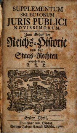 Selecta iuris publici novissima. Supplementum selectorum juris publici novissimorum : zum behuf der Reichshistorie und der Staatsrechten. 1. 1769