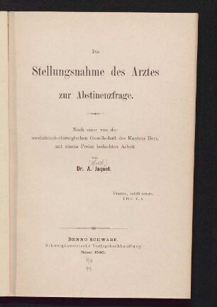Die Stellungsnahme des Arztes zur Abstinenzfrage : nach einer von der medizinisch-chirurgischen Gesellschaft des Kantons Bern mit einem Preis bedachten Arbeit