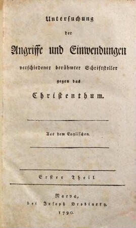 Untersuchung der Angriffe und Einwendungen verschiedener berühmter Schriftsteller gegen das Christenthum, 1