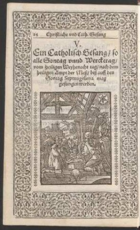 Ein Catholisch Gesang/ so alle Sontag unnd Wercktag/ vom heiligen Weyhenacht tag ... biß auff den Sontag Septuagesima mag gesungen werden.