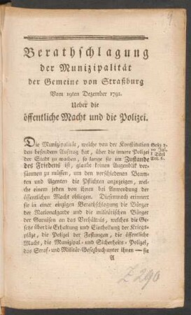 Berathschlagung der Munizipalität der Gemeine von Straßburg Vom 19ten Dezember 1791 Ueber die öffentliche Macht und die Polizei
