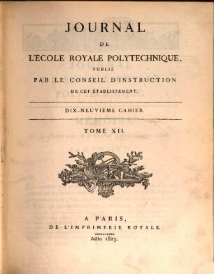 Journal de l'Ecole Polytechnique. 12, 12 = Cah. 19. 1823