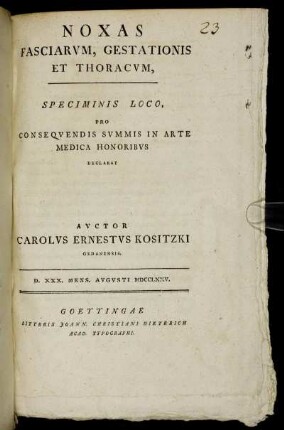 Noxas Fasciarum, Gestationis Et Thoracum Speciminis Loco, Pro Consequendis Summis In Arte Medica Honoribus Declarat Auctor Carolus Ernestus Kositzki Gedanensis