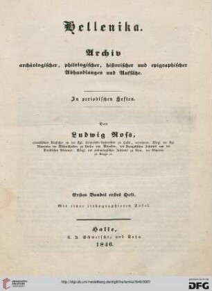 1: Hellenika: Archiv archäolog., philolog., histor. u. epigraph. Abhandlungen u. Aufsätze