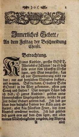 Innerliches Gebett nach Ordnung deren Theilen, auf Art und Weis so den gemeinen Weeg desselben wandlen : Mit anmüthigen Ubungen, meistens aus der Heiligen Schrifft, verschidenen Heil. Vättern, und geistreichen Schrifften verfasset, und in zwey Theil gesetzet ..., 3. ... über alle allgemeine Feyertäg des Jahrs wie auch einige besondere Feste deren Heiligen ...