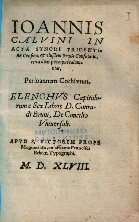 Ioannis Calvini In Acta Synodi Tridentinae Censura, et eiusdem Breuis Confutatio, circa duas praecipue calumnias