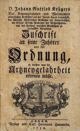 Johann Gottlob Krügers ... Zuschrifft an seine Zuhörer von der Ordnung, in welcher man die Artzneygelahrtheit erlernen müsse